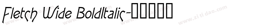 Fletch Wide BoldItalic字体转换